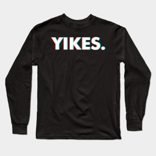 Yikes Popular Slang For Gamer & Meme Lovers Humorous Saying Long Sleeve T-Shirt